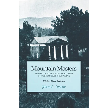 Mountain Masters: Slavery and the Sectional Crisis in Western North Carolina