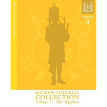 Bagpipe Tutorial Collection: Volume 3: The Bagpipes