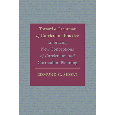 Toward a Grammar of Curriculum Practice: Embracing New Conceptions of Curriculum and Curriculum Planning