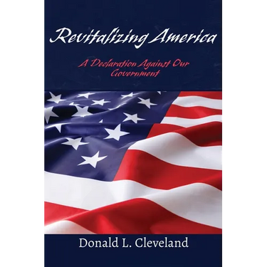 Revitalizing America: A Declaration Against Our Government