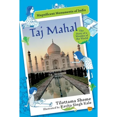 Taj Mahal the Story of a Wonder of the World