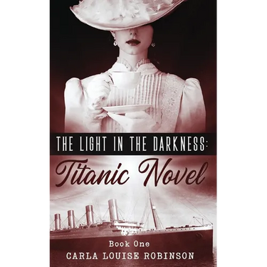 The Light In The Darkness: A Titanic Novel (Book One)