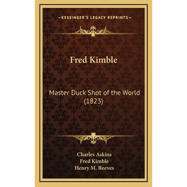 Fred Kimble: Master Duck Shot of the World (1823)