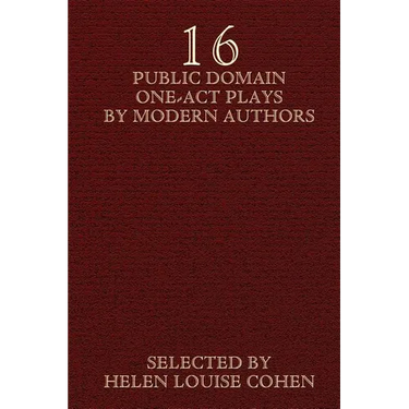 Sixteen Public Domain One-Act Plays by Modern Authors