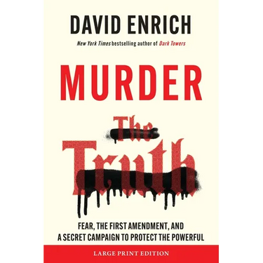 Murder the Truth: Fear, the First Amendment, and a Secret Campaign to Protect the Powerful