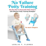 No Failure Potty Training: Say Bye-Bye to Disposable Baby Diapers with Effective Potty Training Strategies
