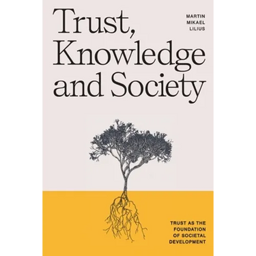 Trust, Knowledge and Society: Trust as the foundation of societal development