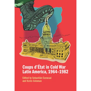 Coups d'État in Cold War Latin America, 1964-1982