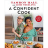 A Confident Cook: Recipes for Joyous, No-Pressure Fun in the Kitchen
