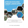 African Evolving Urban Landscapes: Afrocentric Design & Cultural Landscape Assessment Toolkits: Afrocentric