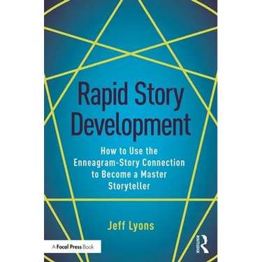 Rapid Story Development: How to Use the Enneagram-Story Connection to Become a Master Storyteller