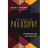 Prelude to Philosophy: An Introduction for Christians