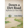 Down a Dirt Road: Reflections of a Farm Wife