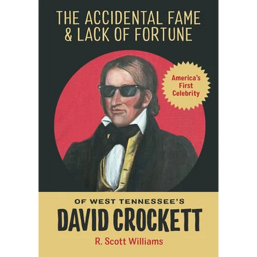The Accidental Fame and Lack of Fortune of West Tennessee's David Crockett