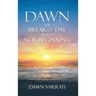 Dawn The Break of Day With a New Beginning