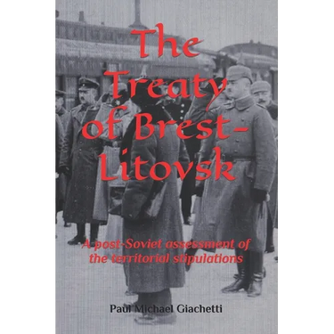 The Treaty of Brest-Litovsk: A post-Soviet assessment of the territorial stipulations