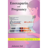 Enoxaparin (Clexane) and Pregnancy: How Necessary and Safe is It?