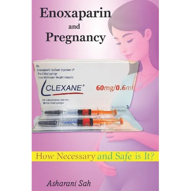 Enoxaparin (Clexane) and Pregnancy: How Necessary and Safe is It?
