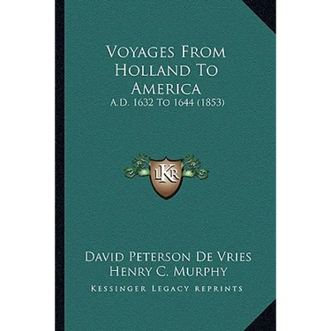 Voyages From Holland To America: A.D. 1632 To 1644 (1853)