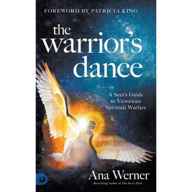 The Warrior's Dance: A Seer's Guide to Victorious Spiritual Warfare