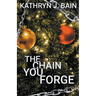 The Chain You Forge