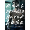 Real Players Never Lose