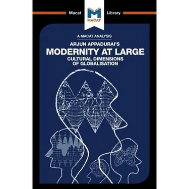 An Analysis of Arjun Appadurai's Modernity at Large: Cultural Dimensions of Globalisation