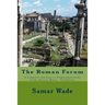 The Roman Forum: A Complete and Easy to Understand Guide of the Ancient Ruins 3rd Edition