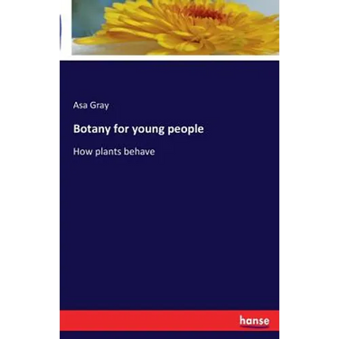 Botany for young people: How plants behave