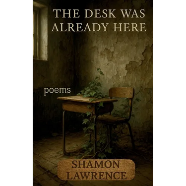 The Desk Was Already Here: Poems