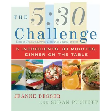 The 5:30 Challenge: 5 Ingredients, 30 Minutes, Dinner on the Table
