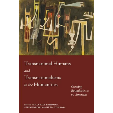 Transnational Humans and Transnationalisms in the Humanities: Crossing Boundaries in the Americas