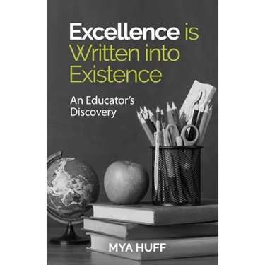 Excellence is Written into Existence An Educators Discovery
