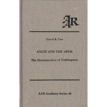 Angst and the Abyss: The Hermeneutics of Nothingness