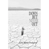 Down But Never Out: A Collection of Poetry
