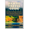 Hawaii Travel Guide: Discover the Magic of Aloha: Your Ultimate Hawaii Travel Guide for 2023-2024