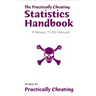 The Practically Cheating Statistics Handbook + Bonus TI-83 Manual
