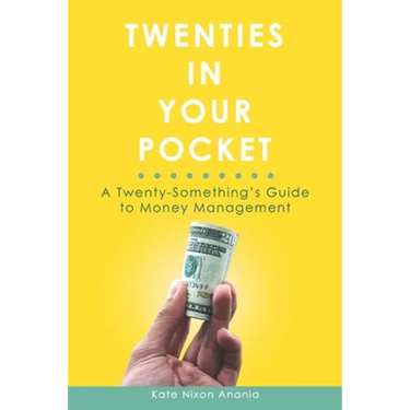 Twenties in Your Pocket: A twenty-something's guide to money management