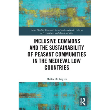 Inclusive Commons and the Sustainability of Peasant Communities in the Medieval Low Countries