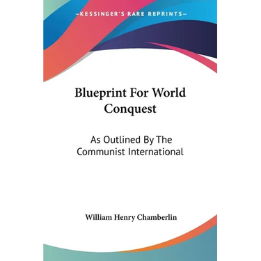 Blueprint For World Conquest: As Outlined By The Communist International