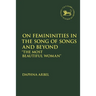 On Femininities in the Song of Songs and Beyond: "The Most Beautiful Woman"