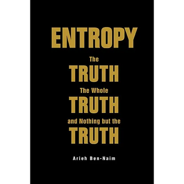 Entropy: The Truth, the Whole Truth, and Nothing But the Trut