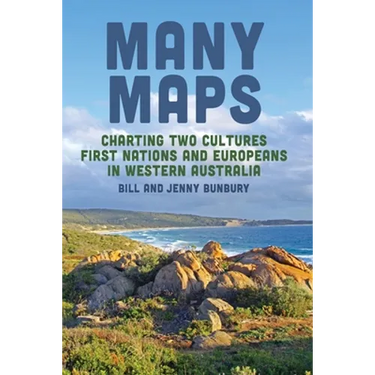 Many Maps: Charting Two Cultures: First Nations Australians and European Settlers in Western Australia