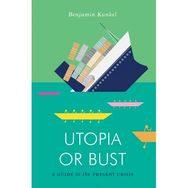 Utopia or Bust: A Guide to the Present Crisis