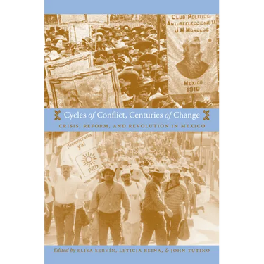 Cycles of Conflict, Centuries of Change: Crisis, Reform, and Revolution in Mexico