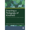 Enacting a Pedagogy of Kindness: A Guide for Practitioners in Higher Education