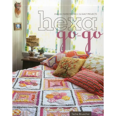 Hexa-Go-Go: English Paper Piecing - 16 Quilt Projects