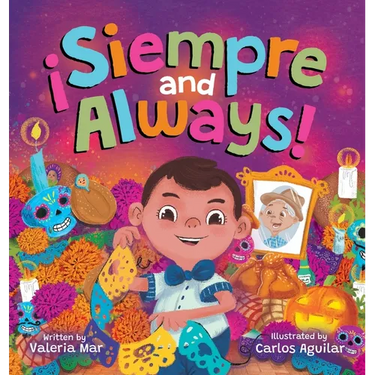 ¡Siempre and Always!: A Children's Picture Book About Halloween and Día de los Muertos Celebrating Tradition, Culture, and Family for Kids Ages 4-8