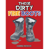 Those Dirty Fire Boots