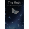 The Moth and Other Tantalizing Tales